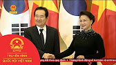 Thúc đẩy quan hệ hợp tác Việt Nam - Hàn Quốc một cách toàn diện